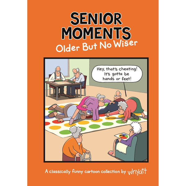 Senior Moments Older But No Wiser