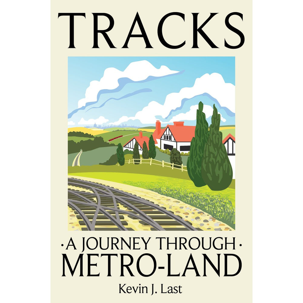 Tracks  - A Journey through Metro-Land