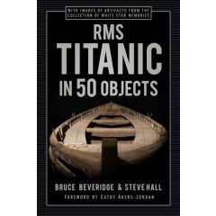 RMS Titanic in 50 Objects