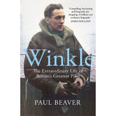 Winkle, The Extraordinary Life Of Britain's Greatest Pilot